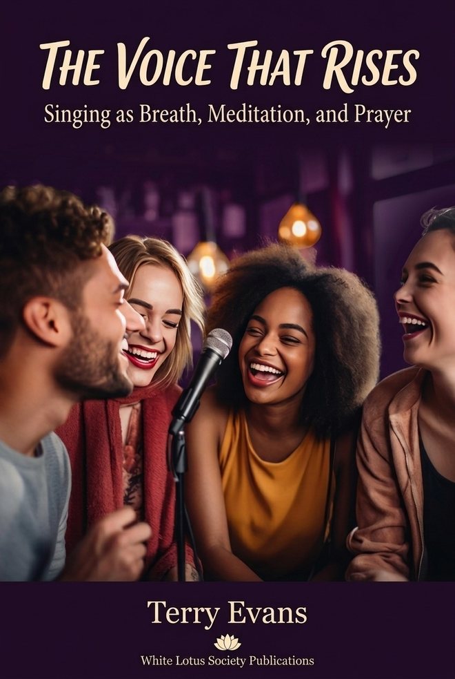 The Voice That Rises: Singing as Breath, Meditation, and Prayer, by Terry Evans